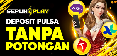 Deposit Pulsa Tanpa Potongan SEPUHPLAY